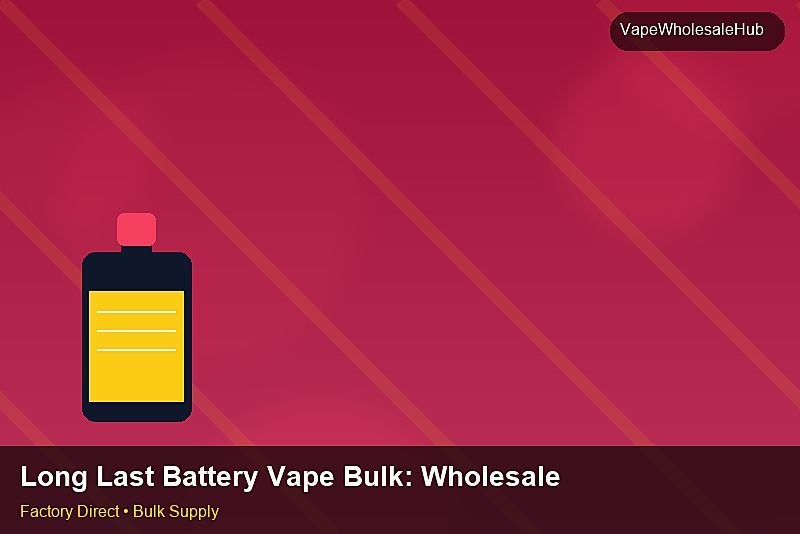 Long Last Battery Vape Bulk — Long Last Battery Vape Bulk: Wholesale Price | 2026 Edition photo 2
