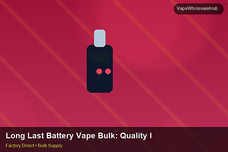 Long Last Battery Vape Bulk — Long Last Battery Vape Bulk: Quality Inspection Checklist | 2026 Edition photo 1