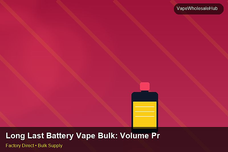 Long Last Battery Vape Bulk โ Long Last Battery Vape Bulk: Volume Pricing Tiers | 2026 Edition photo 2