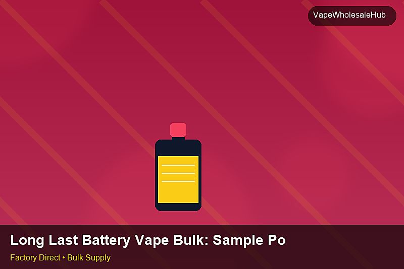 Long Last Battery Vape Bulk — Long Last Battery Vape Bulk: Sample Policy | 2026 Edition photo 2