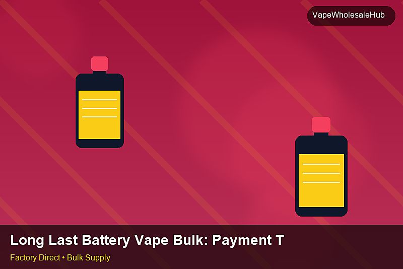 Long Last Battery Vape Bulk — Long Last Battery Vape Bulk: Payment Terms | 2026 Edition photo 1