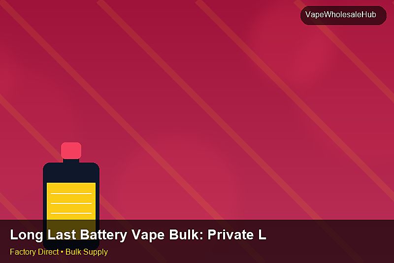 Long Last Battery Vape Bulk — Long Last Battery Vape Bulk: Private Label Options | 2026 Edition photo 2