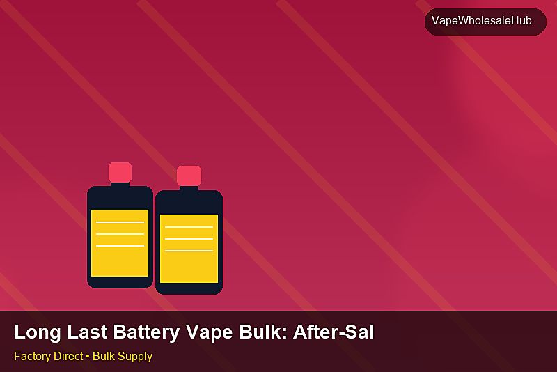 Long Last Battery Vape Bulk — Long Last Battery Vape Bulk: After-Sales Support | 2026 Edition photo 1