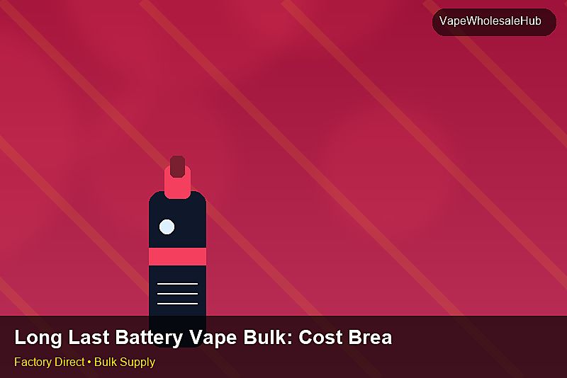 Long Last Battery Vape Bulk — Long Last Battery Vape Bulk: Cost Breakdown | 2026 Edition photo 2