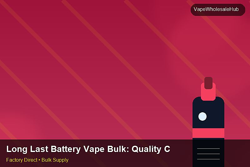 Long Last Battery Vape Bulk — Long Last Battery Vape Bulk: Quality Control Process | 2026 Edition photo 1