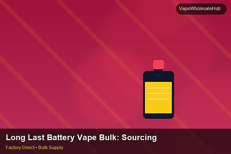 Long Last Battery Vape Bulk — Long Last Battery Vape Bulk: Sourcing Workflow | 2026 Edition photo 2