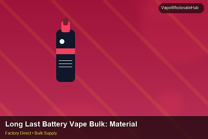 Long Last Battery Vape Bulk — Long Last Battery Vape Bulk: Material & Ingredients | 2026 Edition photo 2