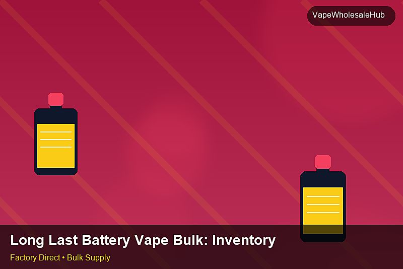 Long Last Battery Vape Bulk — Long Last Battery Vape Bulk: Inventory Management | 2026 Edition photo 2
