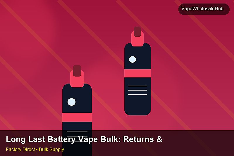 Long Last Battery Vape Bulk — Long Last Battery Vape Bulk: Returns & Warranty | 2026 Edition photo 1