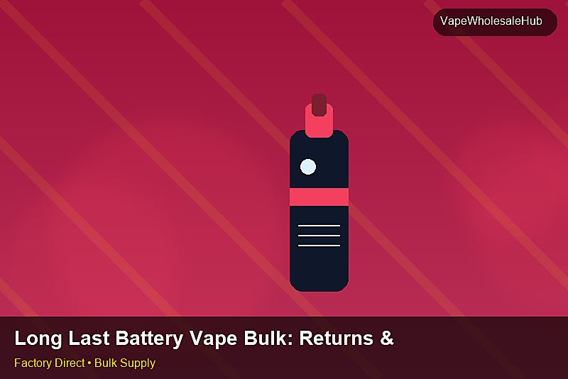 Long Last Battery Vape Bulk — Long Last Battery Vape Bulk: Returns & Warranty | 2026 Edition photo 2