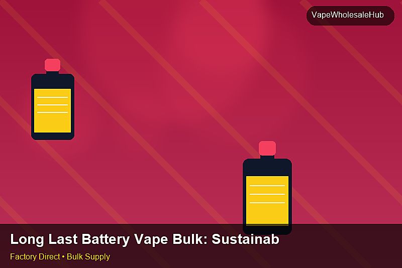 Long Last Battery Vape Bulk — Long Last Battery Vape Bulk: Sustainability | 2026 Edition photo 1