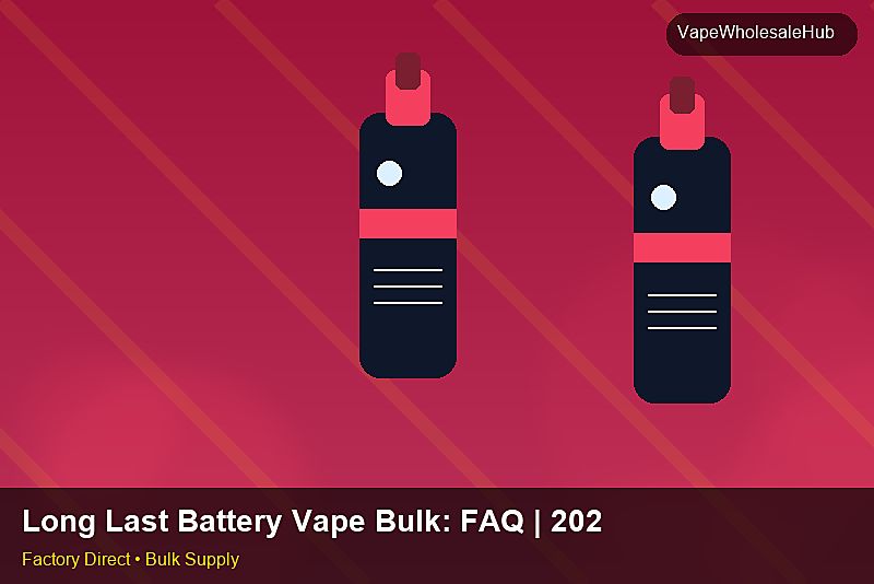 Long Last Battery Vape Bulk — Long Last Battery Vape Bulk: FAQ | 2026 Edition photo 1