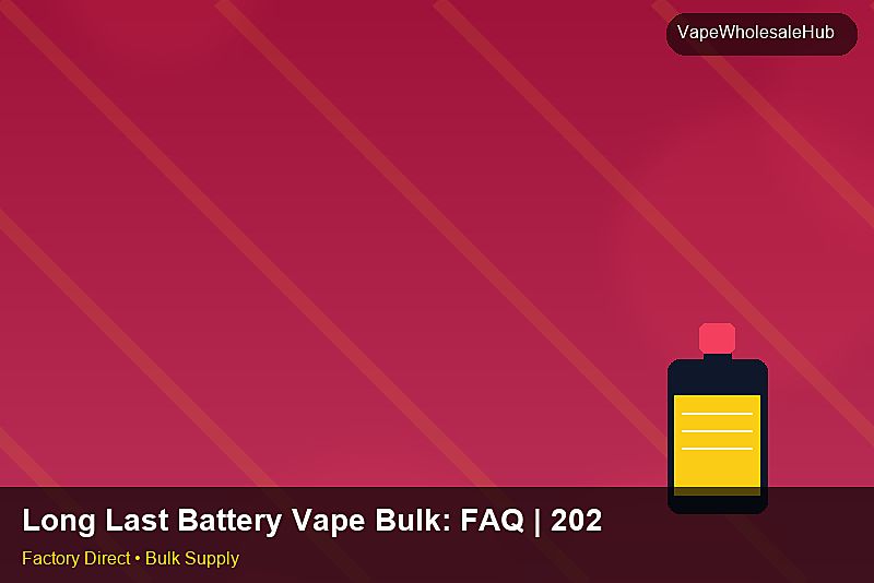 Long Last Battery Vape Bulk — Long Last Battery Vape Bulk: FAQ | 2026 Edition photo 2