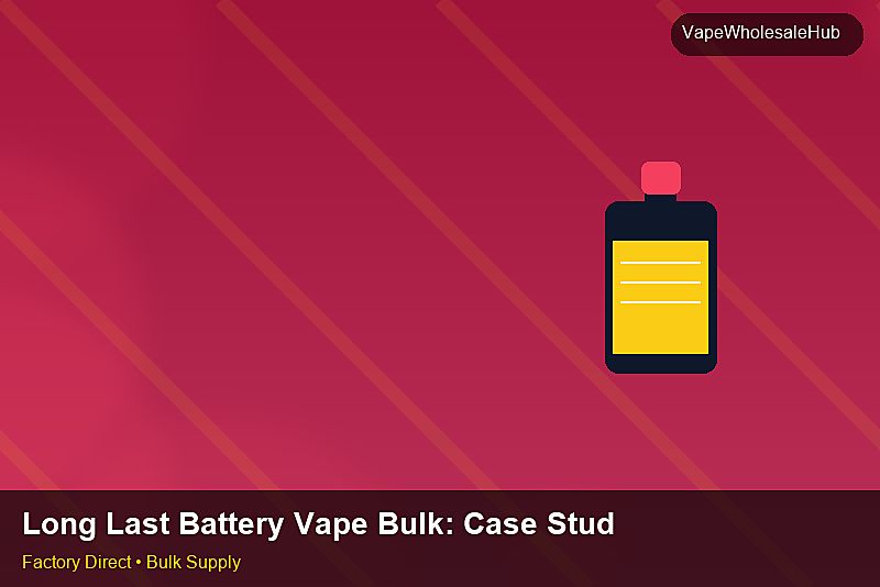 Long Last Battery Vape Bulk — Long Last Battery Vape Bulk: Case Studies | 2026 Edition photo 1