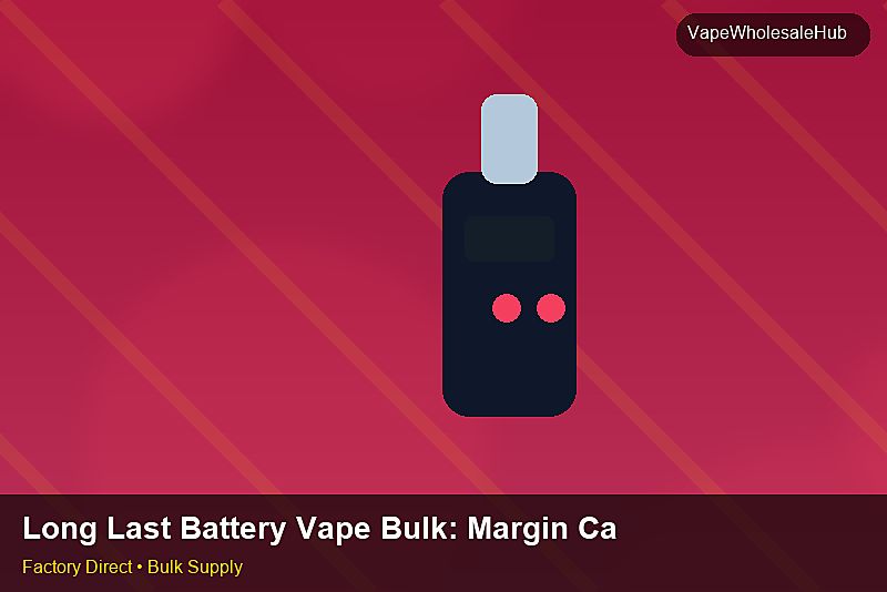 Long Last Battery Vape Bulk — Long Last Battery Vape Bulk: Margin Calculator | 2026 Edition photo 1