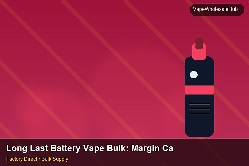 Long Last Battery Vape Bulk — Long Last Battery Vape Bulk: Margin Calculator | 2026 Edition photo 2
