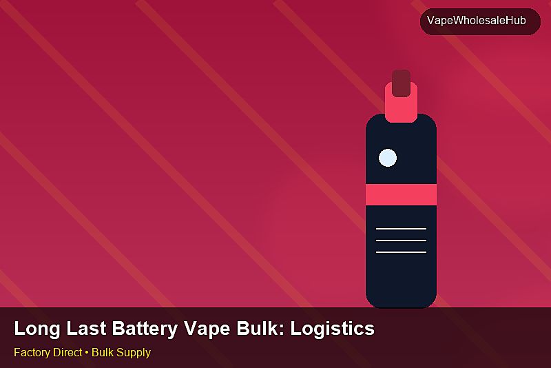 Long Last Battery Vape Bulk — Long Last Battery Vape Bulk: Logistics Solutions | 2026 Edition photo 2