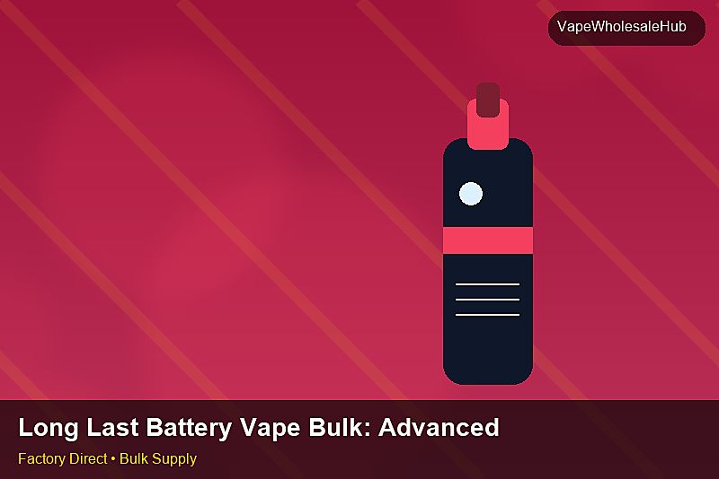 Long Last Battery Vape Bulk — Long Last Battery Vape Bulk: Advanced Sourcing | 2026 Edition photo 1