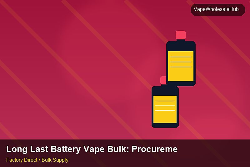 Long Last Battery Vape Bulk — Long Last Battery Vape Bulk: Procurement Checklist | 2026 Edition photo 1