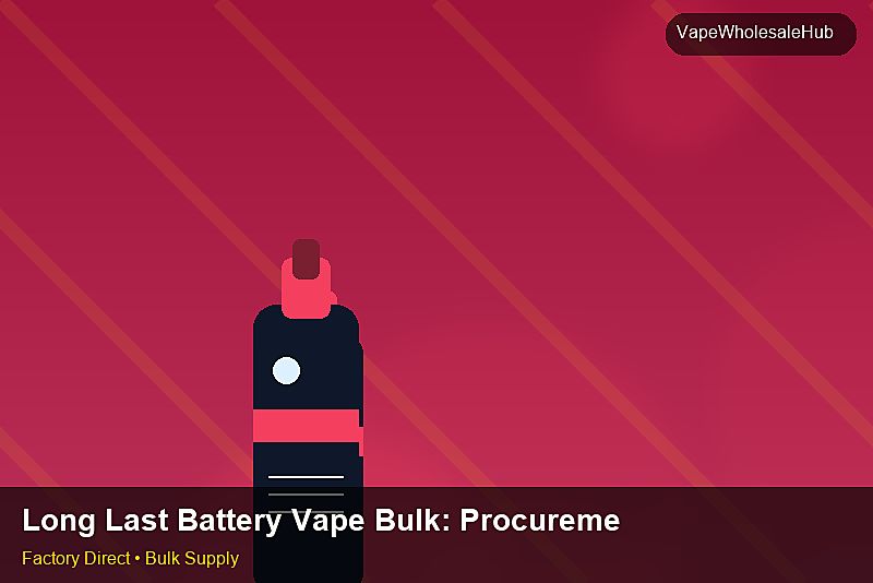 Long Last Battery Vape Bulk — Long Last Battery Vape Bulk: Procurement Checklist | 2026 Edition photo 2